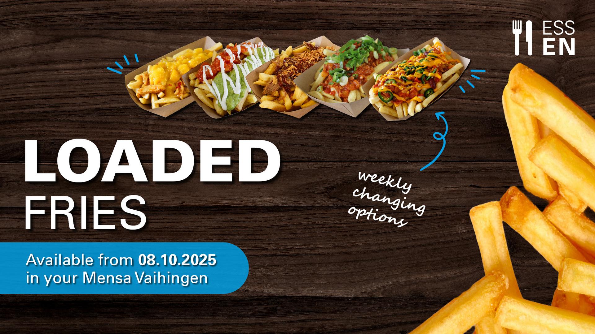Loaded Fries at Mensa Vaihingen, Start 08 October