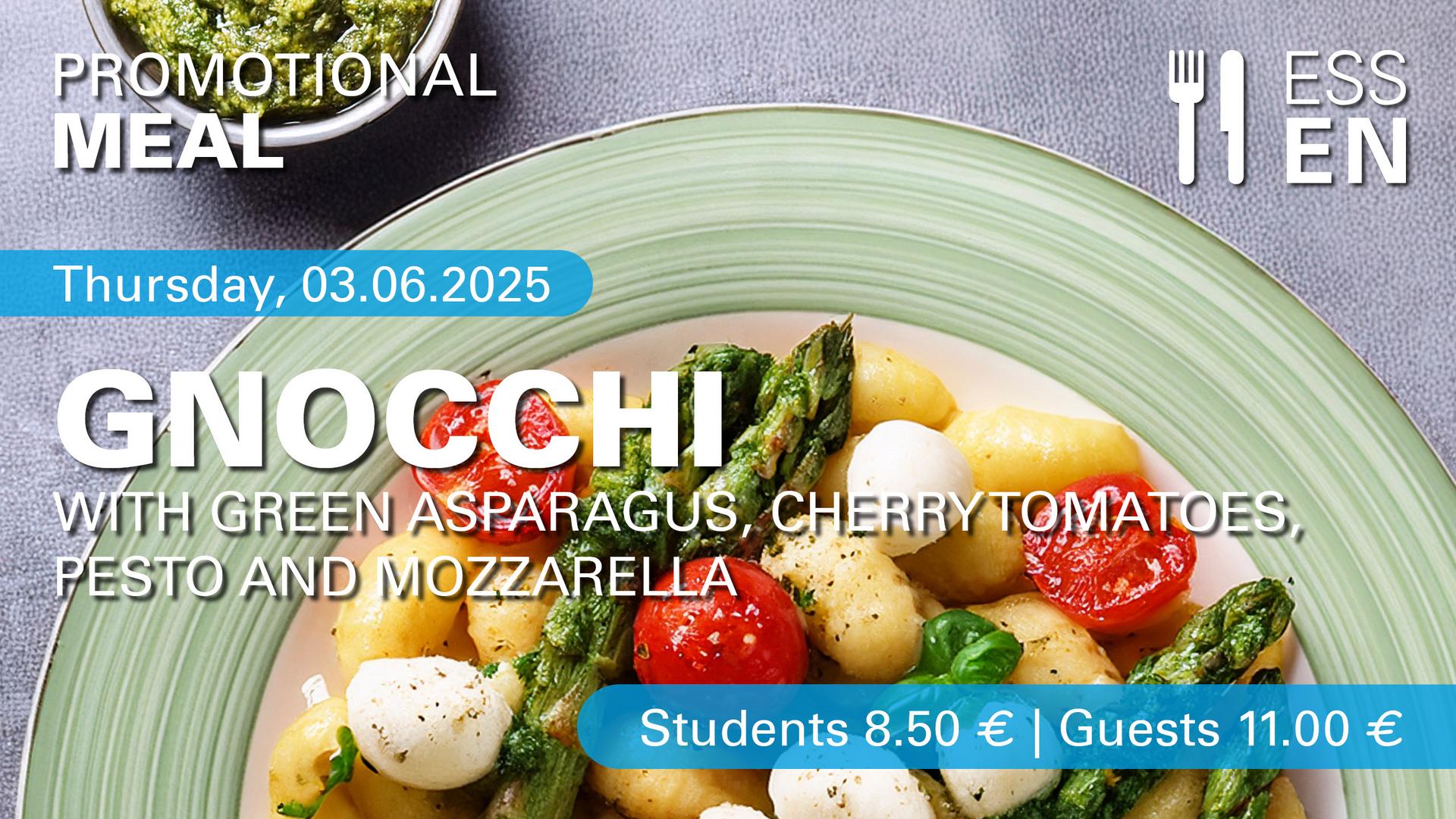 Special offer gnocchi with green asparagus, cherry tomatoes, pesto and mozzarella for students for 8.50 euros and for guests 11.00 euros