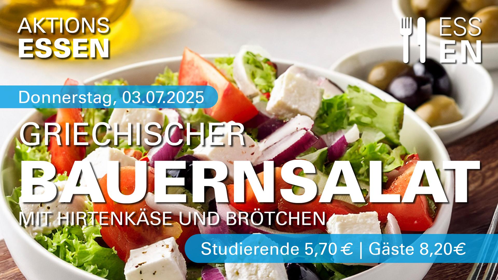 Griechischer Bauernsalat am 03. Juli, für Studierende für 5,70 Euro, für Gäste 8,20 Euro 